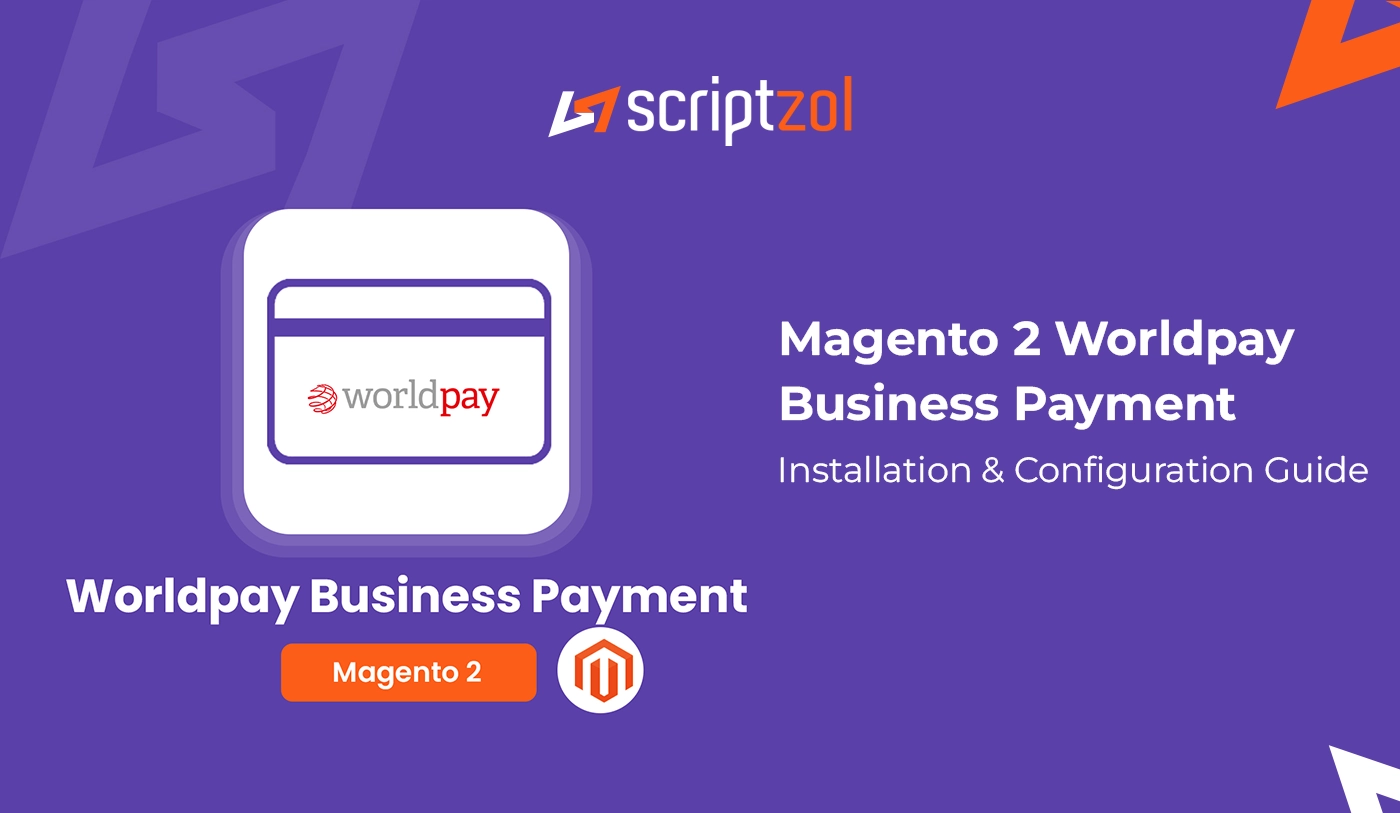 Magento 2 Worldpay Business Payment User Guide